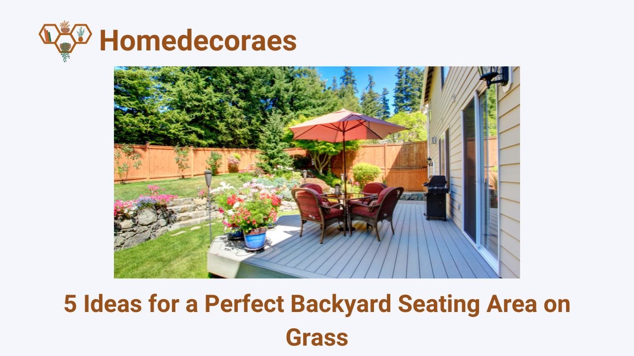 5 Ideas for a Perfect Backyard Seating Area on Grass