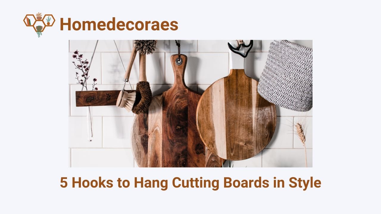 5 Hooks to Hang Cutting Boards in Style