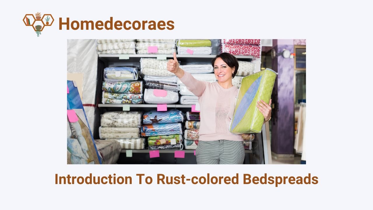 Introduction To Rust-colored Bedspreads