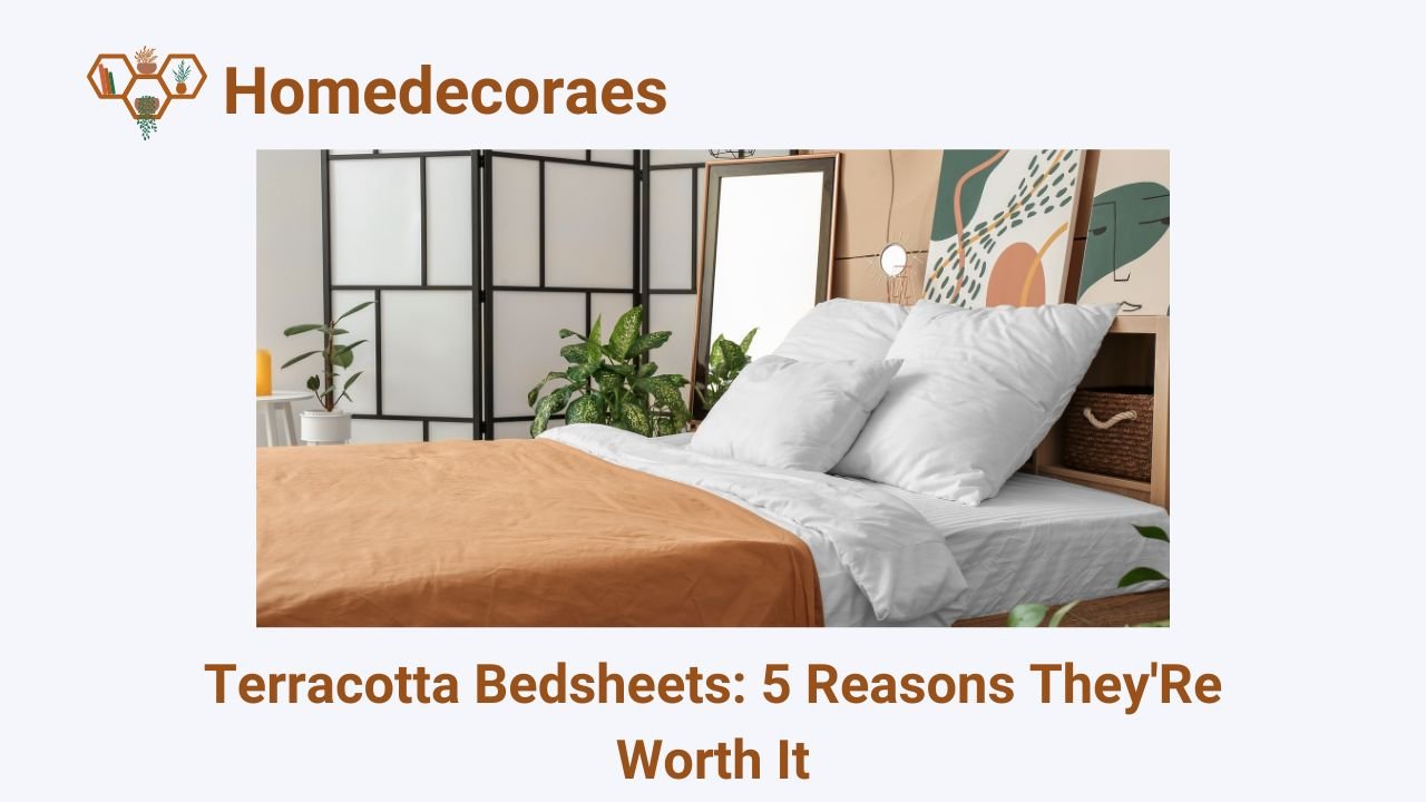 Terracotta Bedsheets: 5 Reasons They'Re Worth It