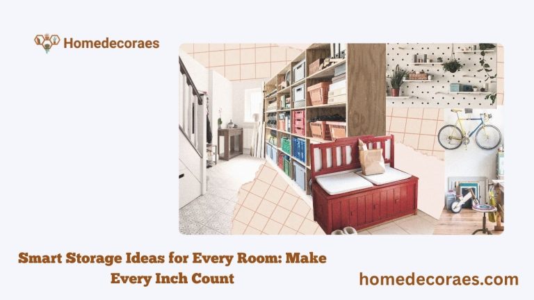 Smart Storage Ideas for Every Room Make Every Inch Count